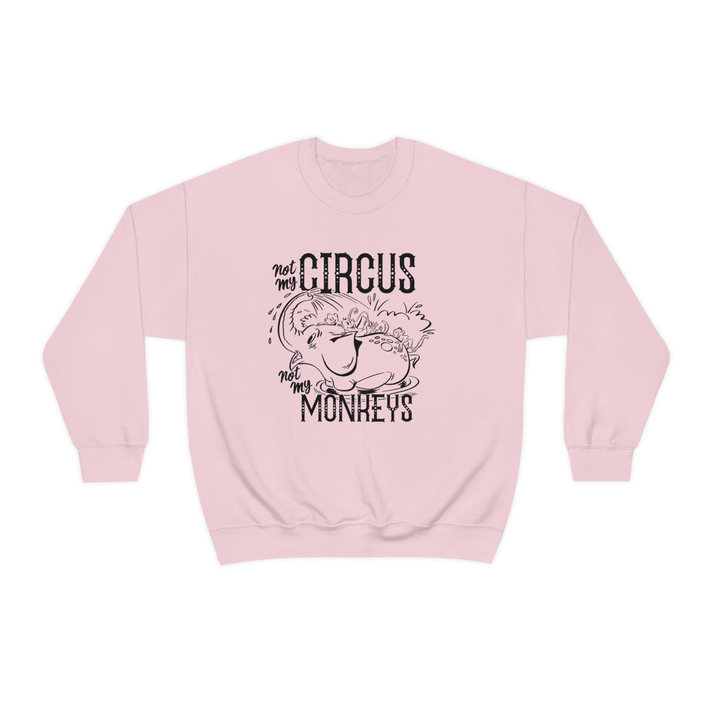 Not My Circus, Not My Monkeys Unisex Ladies and Mens Crewneck Sweatshirts Light Pink
