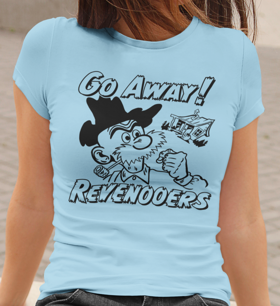 Go Away Revenooers! Hillbilly Tax Evasion Ladies Premium Assorted Colors Cotton T-shirt
