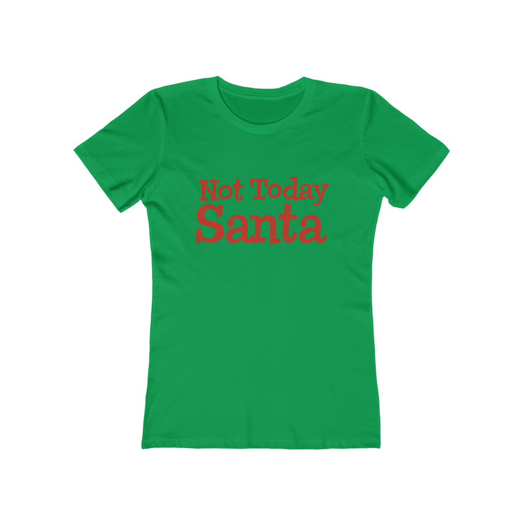Not Today Santa - Christmas Women's T-shirt Solid Kelly Green
