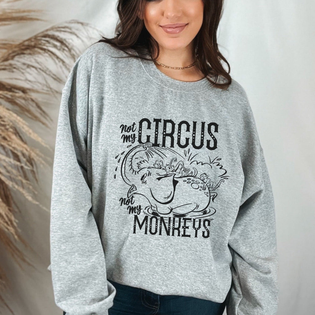 Not My Circus, Not My Monkeys Unisex Ladies and Mens Crewneck Sweatshirts