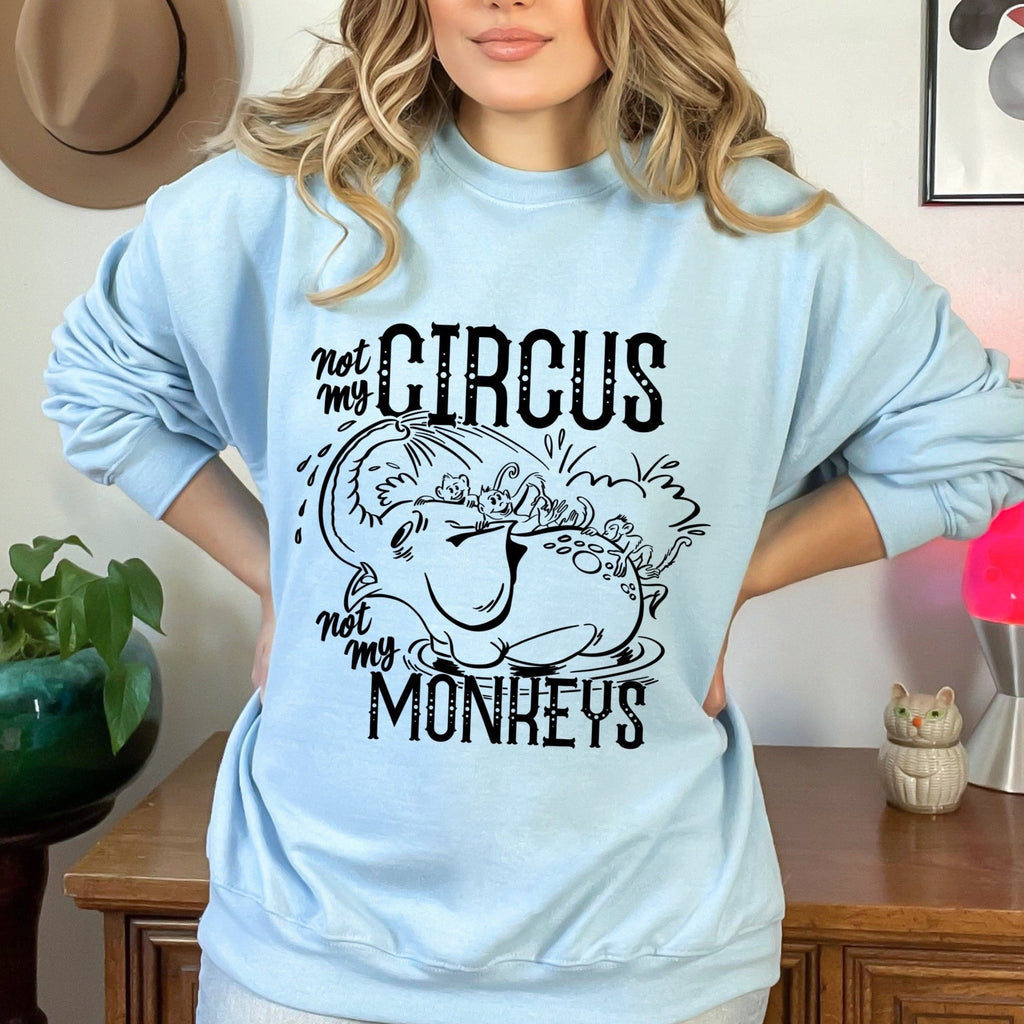 Not My Circus, Not My Monkeys Unisex Ladies and Mens Crewneck Sweatshirts