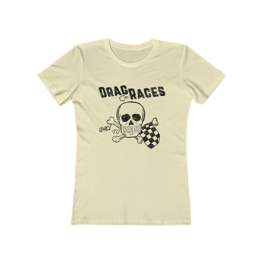 Race To Death Drag Racing for Ladies on a Premium Cotton T-shirt in Assorted Colors Solid Natural