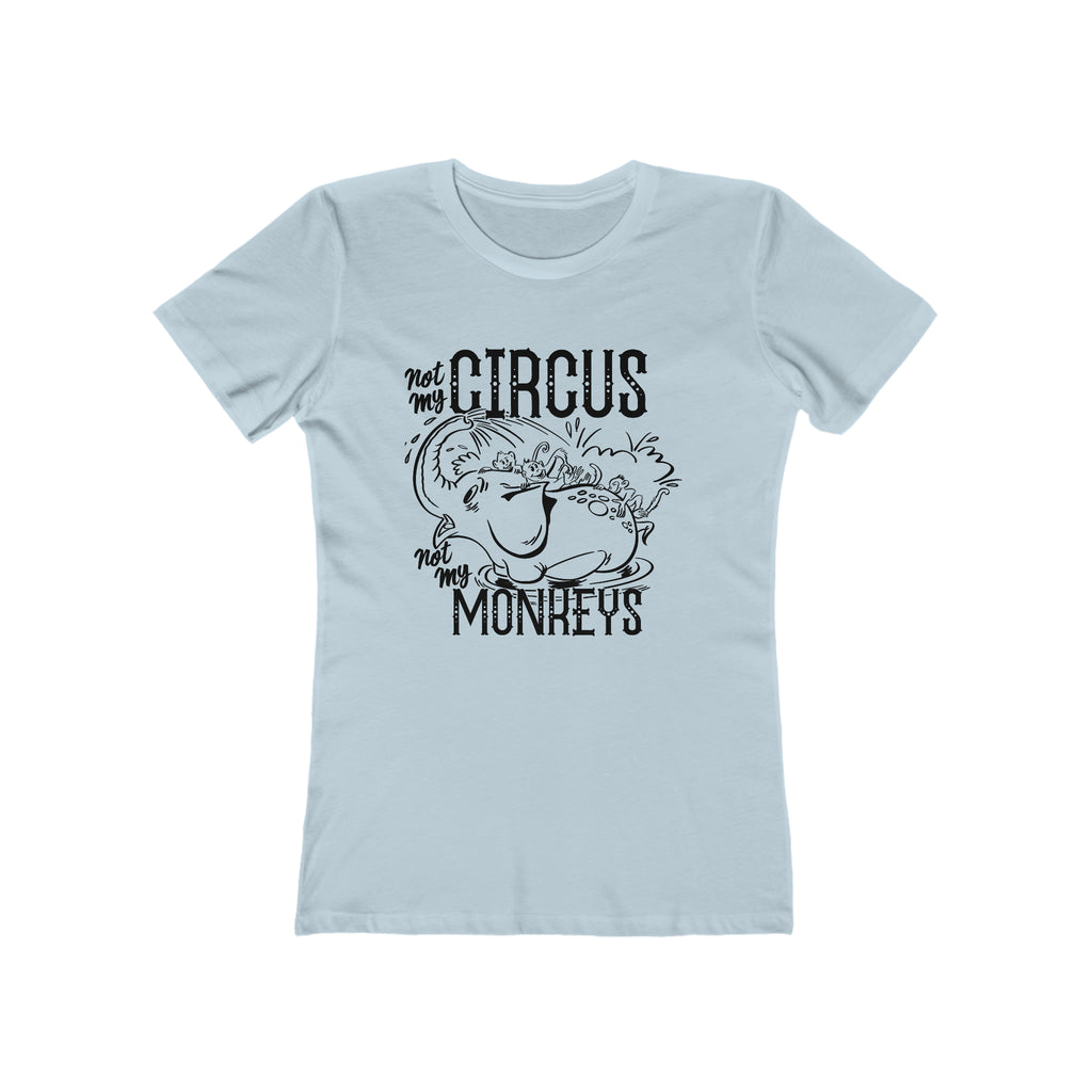 Not My Circus Not My Monkeys Ladies T-shirt Premium Cotton Solid Light Blue