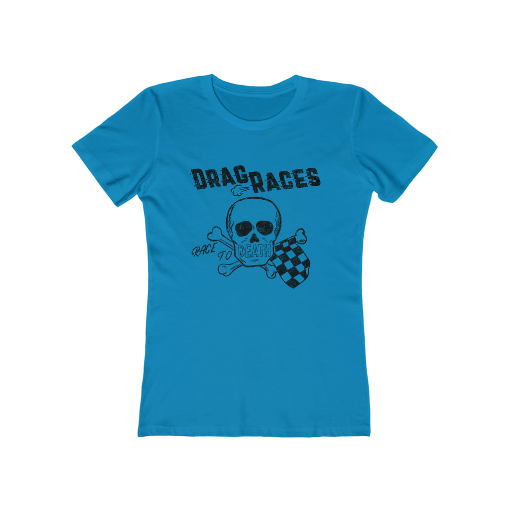 Race To Death Drag Racing for Ladies on a Premium Cotton T-shirt in Assorted Colors Solid Turquoise